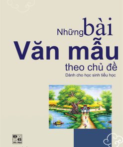 Những bài văn mẫu theo chủ đề (dành cho học sinh tiểu học)