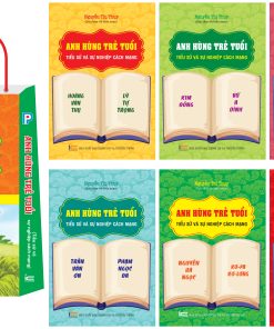 BỘ SÁCH ANH HÙNG TRẺ TUỔI - (Tiểu sử và sự nghiệp cách mạng)